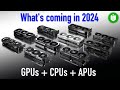 Every upcoming cpu gpu  apu launch in 2024