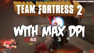 Team Fortress 2 with the max sensitivity