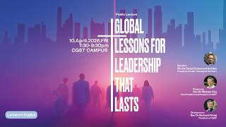 Public Lecture: Global Lessons for Leadership that Lasts
