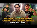 ENTREVISTA AL BARBERO DEL CANTANTE DE LAS BELICUMBIAS, YAHIR SALDÍVAR…