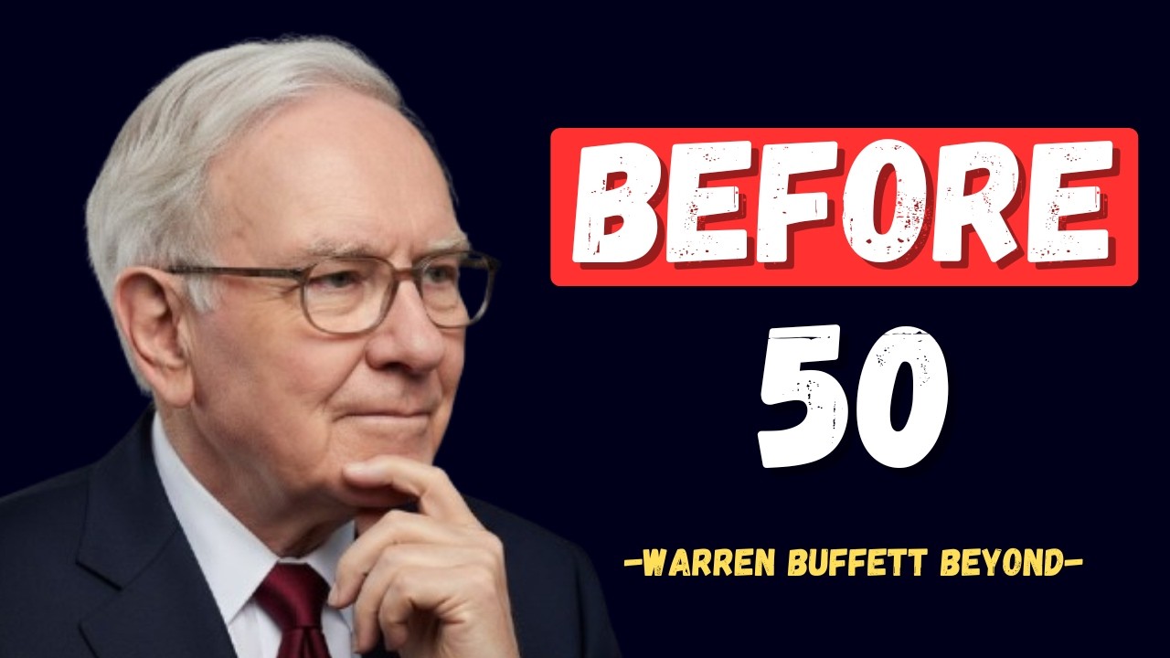 10 Things You Must Do Before You Turn 50 by Warren Buffett