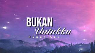Hyper Act. - Bukan Untukku (Video Lirik)