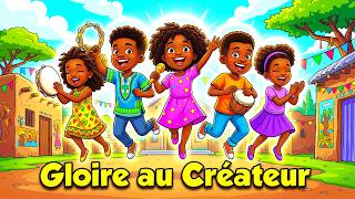 Beaux Chants Chrétiens Pour Enfants - GLOIRE AU CREATEUR 💗🙌🔥