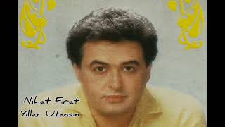 Nihat Fırat - Yıllar Utansın (Arabesk) Resimi