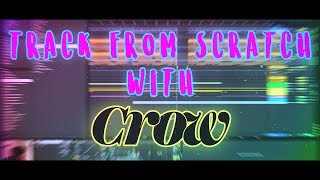 Track From Scratch With Crow - Episode 1: INTRO