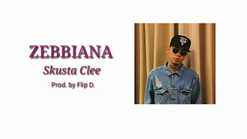 ZEBBIANA - Skusta Clee |Prod. by Flip D.