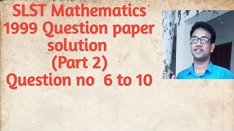 Part 2||SLST Mathematics 1999 solution ||Question  no 6 to 10