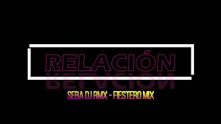 RELACIÓN REMIX - FIESTERO MIX - SEBA DJ RMX 2020