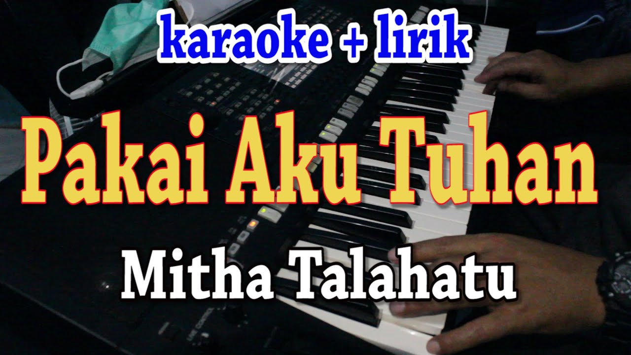Lirik Lagu Rohani Mitha Talahatu Pakai Aku Tuhan - Btt Documents
