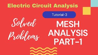 Electric Circuit Analysis | Tutorial - 3 | Solved Problems on Mesh Analysis (Part-1)