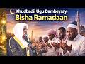Khudbadii Ugu Dambeysay Bisha Ramadaan Sh Maxamed Umal