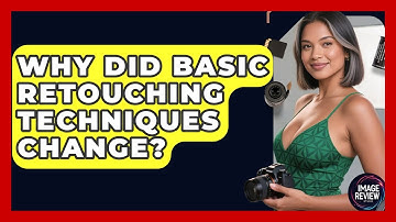 Why Did Basic Retouching Techniques Change? - Image Review Studio
