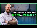 TRADING AS A SIDE JOB: MYTH OR REALITY? 💼