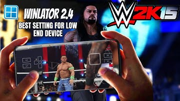 🔥 WWE 2K15 ON ANDROID | WINLATOR 2.4| SMOOTH GAMEPLAY + BEST SETTINGS FOR LOW END DEVICES