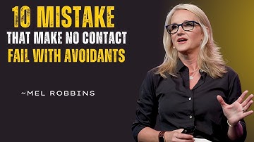 10 Mistakes That Make No Contact Fail With Avoidants |MEL ROBBINS