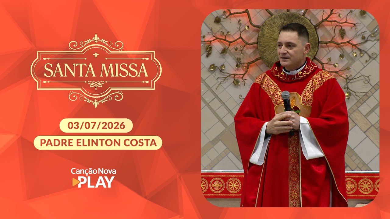 Homilia da Santa Missa - Padre Elinton Costa - 03/07/2026