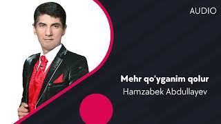 Hamzabek Abdullayev - Mehr qo'yganim qolur | Хамзабек Абдуллаев - Мехр куйганим колур (AUDIO)