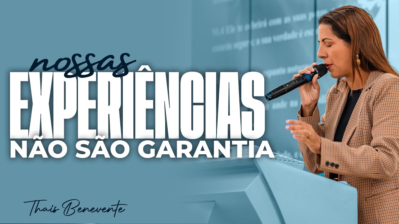 Nossas EXPERIÊNCIAS não são Garantia | Pra Thais Benevente
