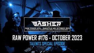 Basher - RAW Power #176 (Talents Special October 2023) (Raw Hardstyle & Xtra Raw & Uptempo Mix)