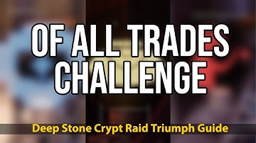 How to complete "OF ALL TRADES" Challenge | Destiny 2: Deep Stone Crypt Triumph Guide