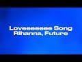 Loveeeeeee Song Rihanna Future Audio