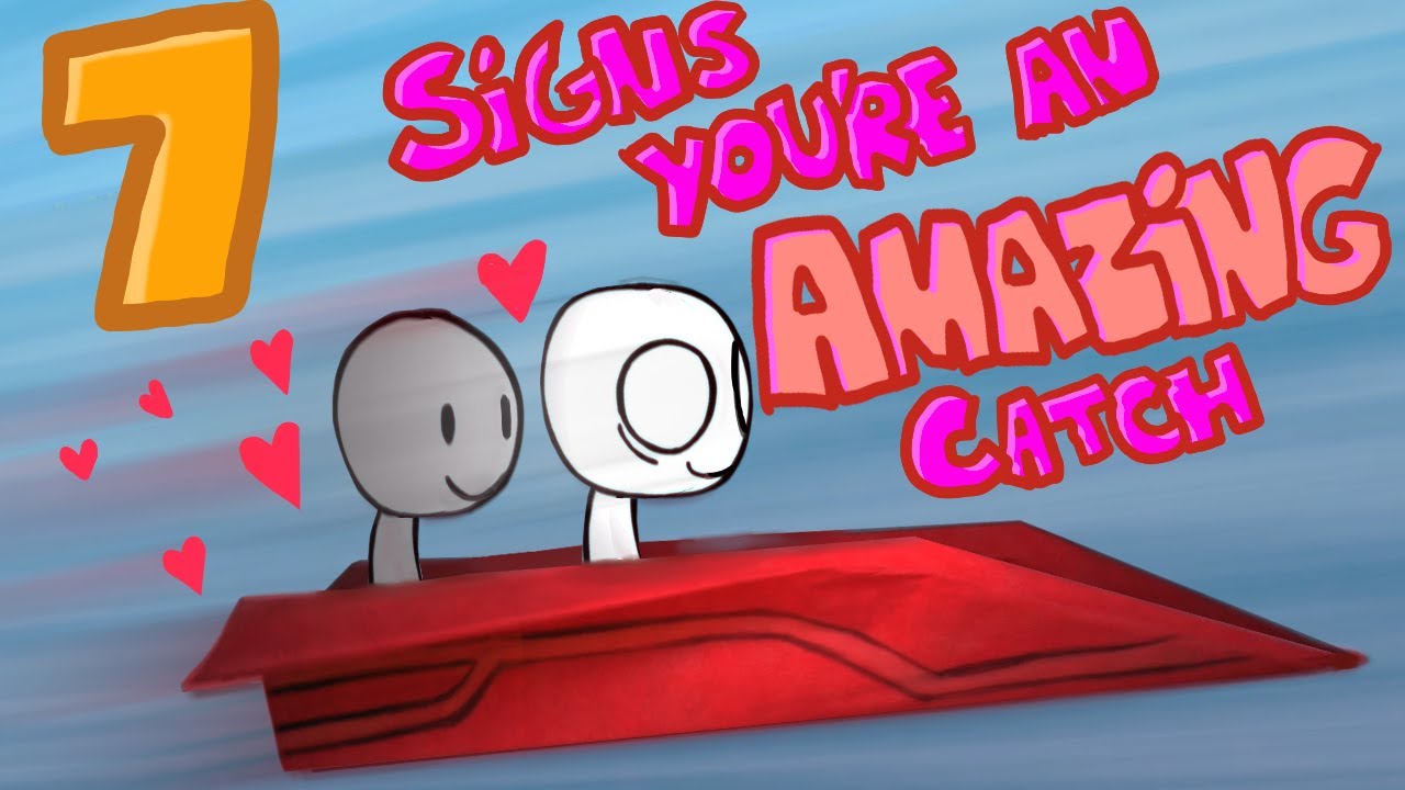 7 Signs You’re an AMAZING Catch