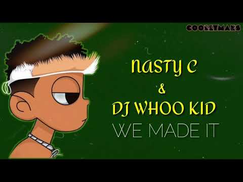 Nasty C & DJ Whoo kid - We made it lyrics