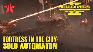 Helldivers 2 - Solo Automaton | Fortress in the City?! | Deathless | Full Clear | Max Difficulty