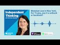 Mamdani won in New York. For Trump, was it a setback or backlash? - Independent Thinking podcast