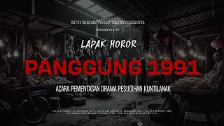 PANGGUNG 1991 - ACARA PEMENTASAN DRAMA PESUGIHAN KUNTILANAK | EP420 Lapak Horor
