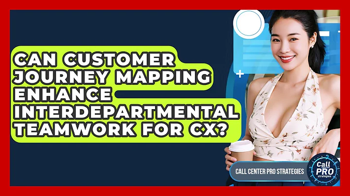 Can Customer Journey Mapping Enhance Interdepartmental Teamwork For CX? - Call Center Pro Strategies