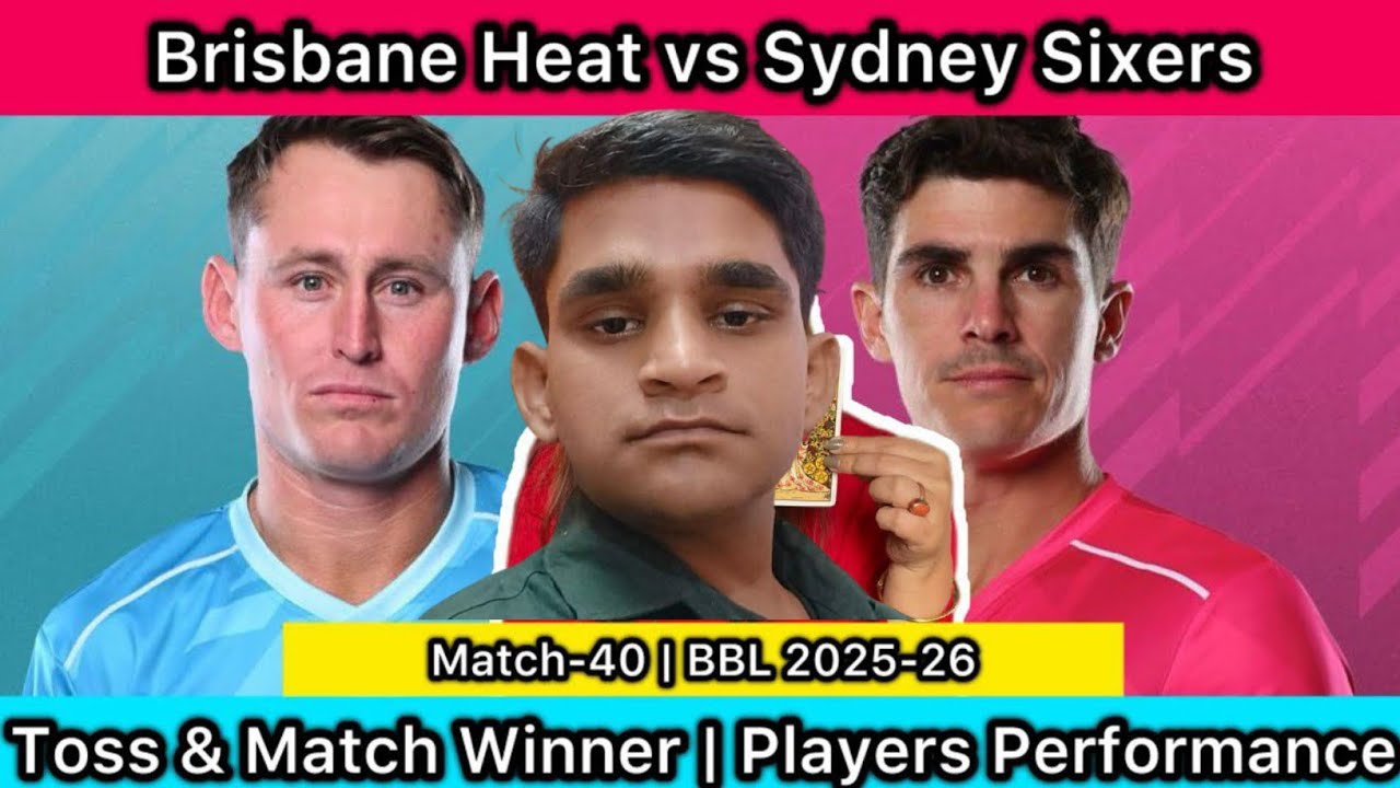 Brisbane Heat vs Sydney Sixers Match Predictions | Match-40 | HEA vs SIX | BBL 2025-26