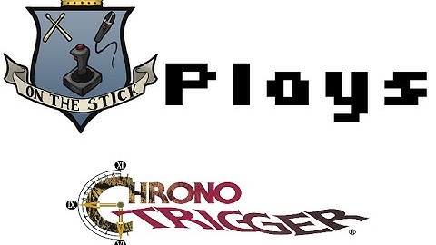 On the Stick Plays Chrono Trigger Episode 06: I Wanna Rocket Roll All Nite