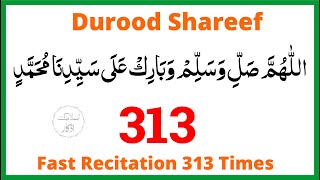 Allahumma Salli Wa Sallim wa Barik ala Sayyidina Muhammad 313 Time | Durood Shareef | Islamic Azkar