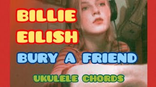 BILLIE EILISH - BURY A FRIEND ukulele (chords+lyrics) cover