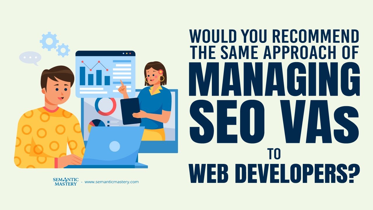 Would You Recommend The Same Approach Of Managing SEO VAs To Web Developers?