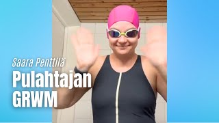 Pulahtajan Grwm - Näin Saara Valmistautuu Akatemian Uintitreeneihin