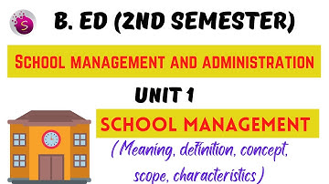 Meaning of school management / concept and scope / school management and administration / b. ed
