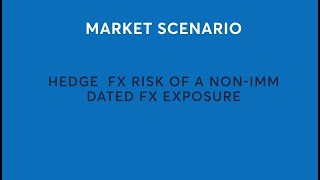 Hedge FX Risk of a Non-IMM Dated FX Exposure
