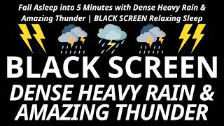 Fall Asleep into 5 Minutes with Dense Heavy Rain & Amazing Thunder | BLACK SCREEN Relaxing Sleep