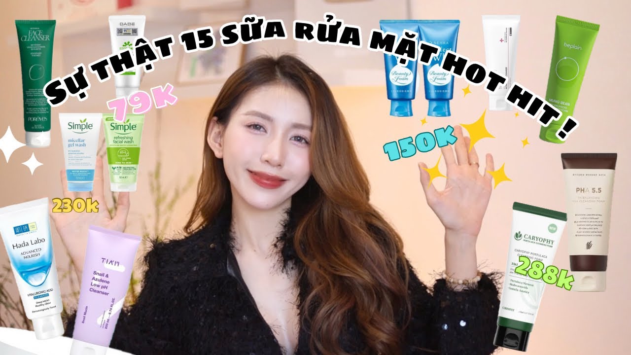 SỰ THẬT 15 SỮA RỬA MẶT BÌNH DÂN MÌNH TỪNG DÙNG CHỈ TỪ 79k ! Khen chê công tâm .