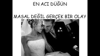 En Aci Düğün .. Yaşanmış Gerçek Aşk Hikayesi