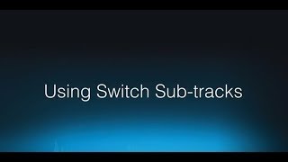Using Switch Sub tracks with Wwise 2017.2