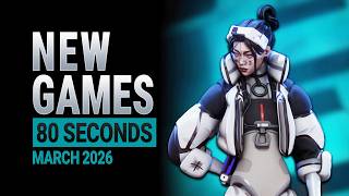 8 New Games You Need To Play This March 2026 (In 80 Seconds)