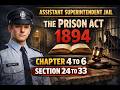 Assistant Superintendent Jail | The Prison Act 1894 |Chapter 4–6 Section 24–33 Complete Explanation