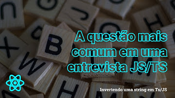 Invertendo uma string em Typescript/Javascript - Questão comum em entrevista técnica