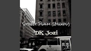 Video-Miniaturansicht von „Dk Jozi - Street Psalm (Uyinkosi)“