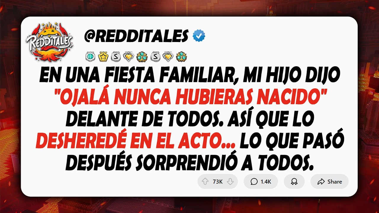 En una fiesta familiar, mi hijo dijo "Ojalá nunca hubieras nacido" delante de todos. Así que...