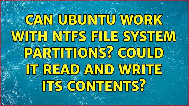 Can Ubuntu work with NTFS file system partitions? Could it read and write its contents?