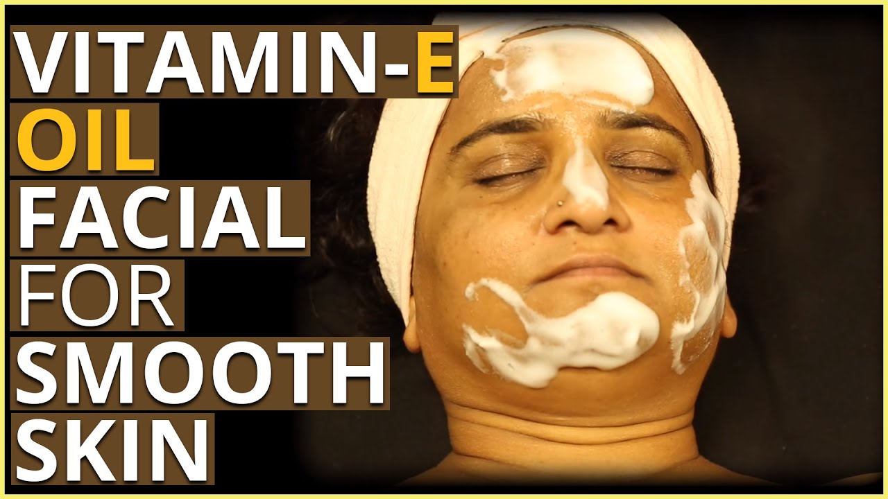 VITAMIN E OIL FACIAL For Smooth Glowing Face YouTube